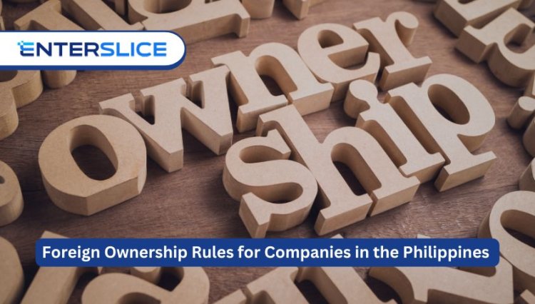 Foreign Ownership Rules for Companies in the Philippines Explained