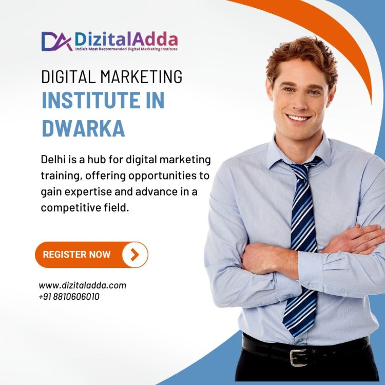 Top Digital Marketing Institute in Dwarka for Skill Mastery