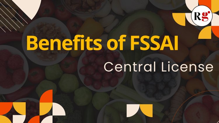 benefits of fssai central license