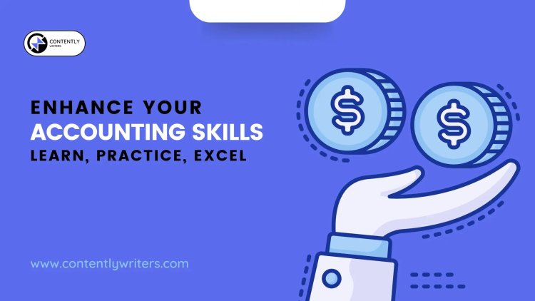 Enhance Your Accounting Skills: Learn, Practice, and Excel