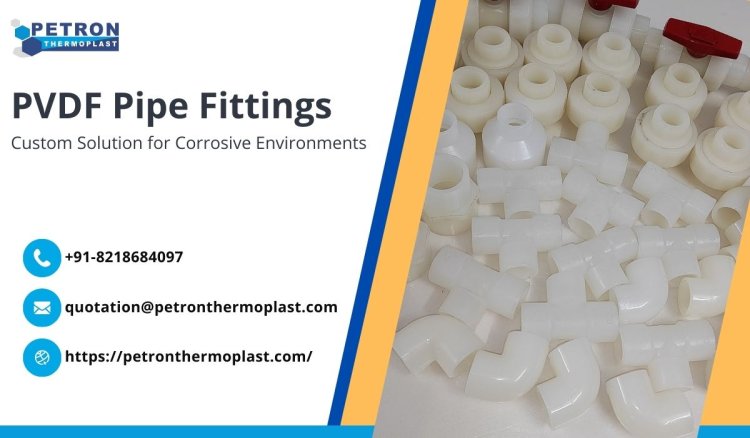 Custom PVDF Pipe Fittings for Corrosive Environments