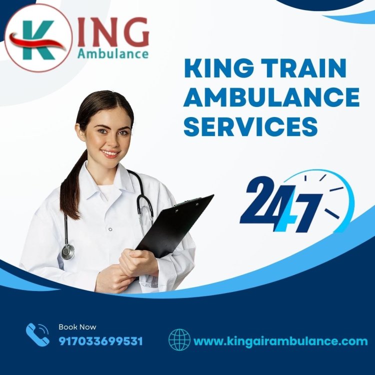 King Train Ambulance in Guwahati provides a Quick way to Transport Patients