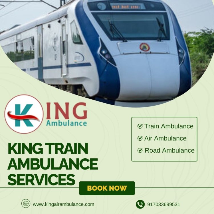 Always choose King Train Ambulance in Mumbai for a High Level of Care