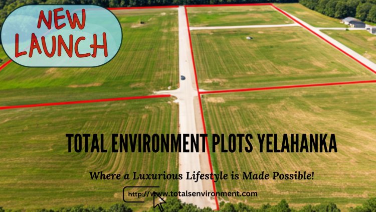 Total Environment Plots Yelahanka: Its Best Residential Plots in Bangalore