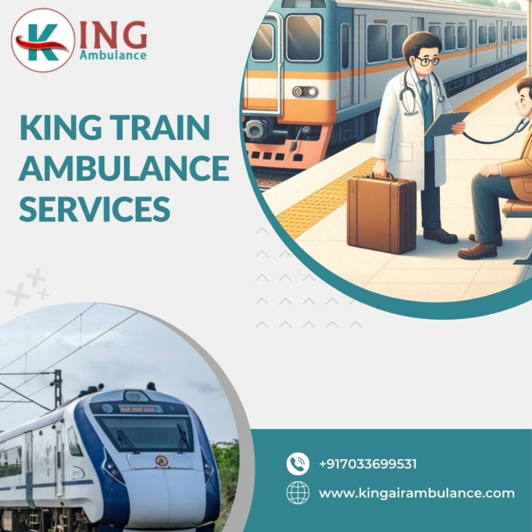 Use King Train Ambulance in Kolkata for a smooth transfer journey