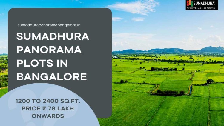 Sumadhura Panorama: A Golden Opportunity to Own Premium Plots in Devanahalli, Bangalore