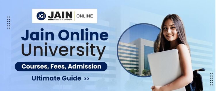 Jain University Online Education: A Complete Guide for 2025