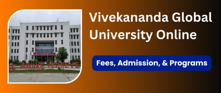 Online Vivekananda Global University: A Hub for Quality Online Education