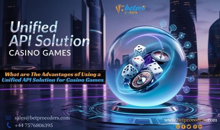 What are the advantages of using a unified API solution for casino games