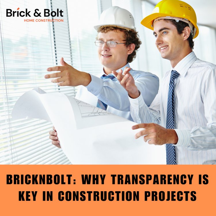 BricknBolt: Why Transparency Is Key in Construction Projects