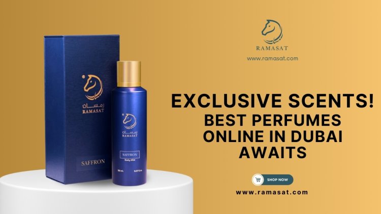 Exclusive Scents! Best Perfumes Online In Dubai Awaits