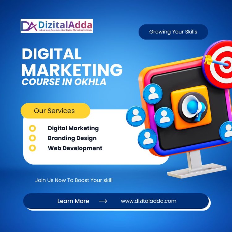 Top Digital Marketing Course in Okhla - Learn & Grow Fast