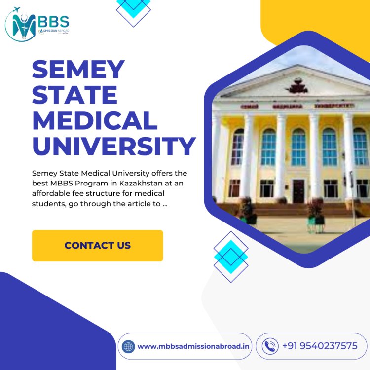 Semey State Medical University: Top Ranking, Affordable fee 2025-26