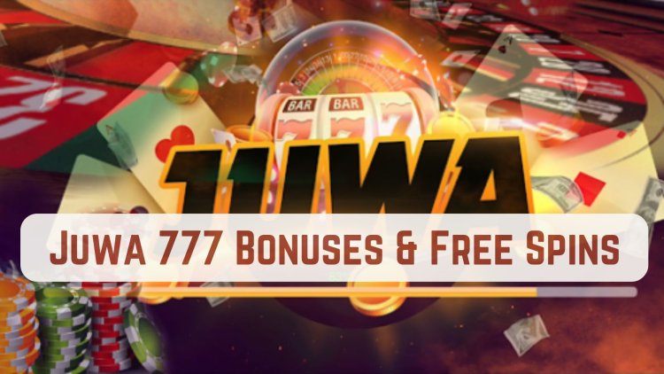 Claim Juwa 777 Bonuses & Free Spins Guide