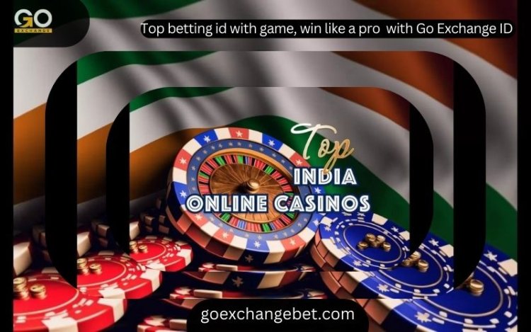 Go Exchange ID Choose Your Own Casino Betting ID By GoExchangeBet