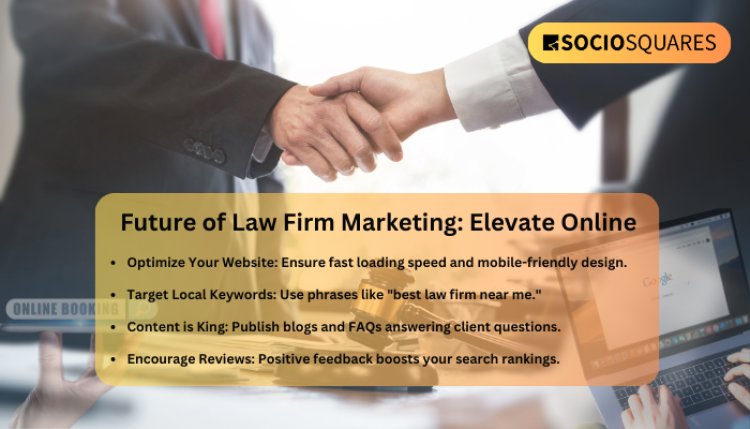 Elevating Your Online Presence: The Future of Law Firm Marketing