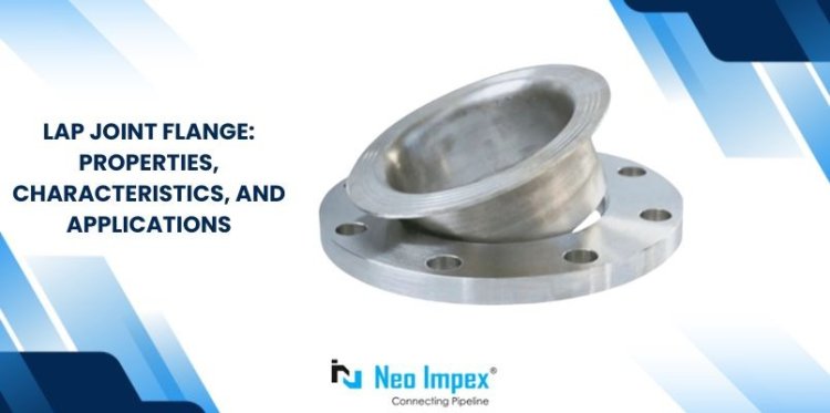 A Comprehensive Guide to Lap Joint Flanges: Types, Materials, and Standards