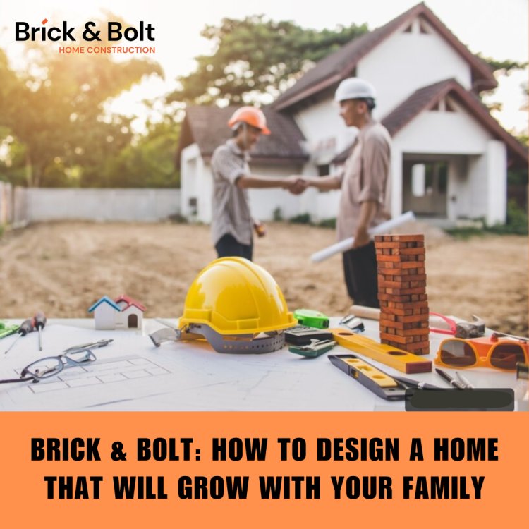 Brick & Bolt: How to Design a Home That Will Grow With Your Family