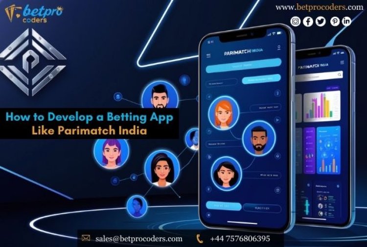 How to Develop a Betting App Like Parimatch India