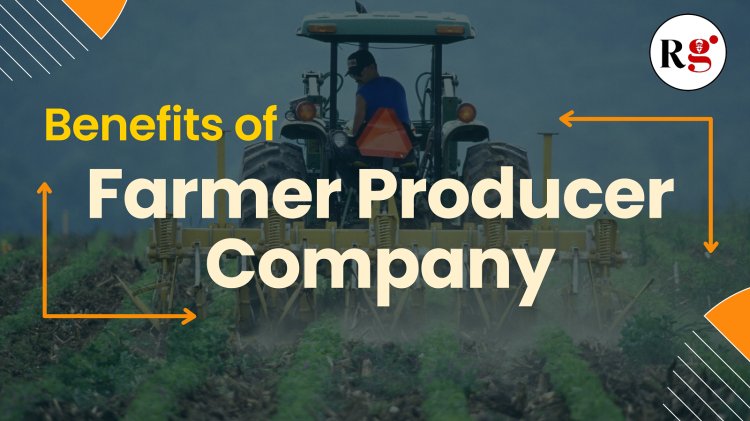 Benefits Of Farmer Producer Company