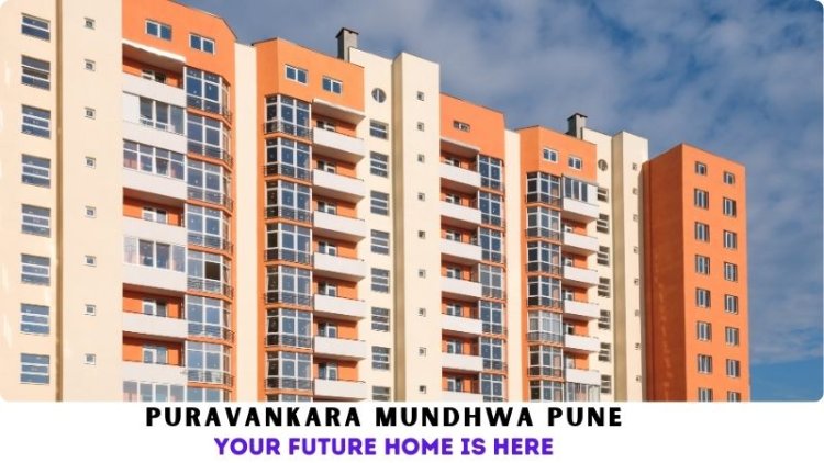 Puravankara Mundhwa Pune | Your Future Home is Here