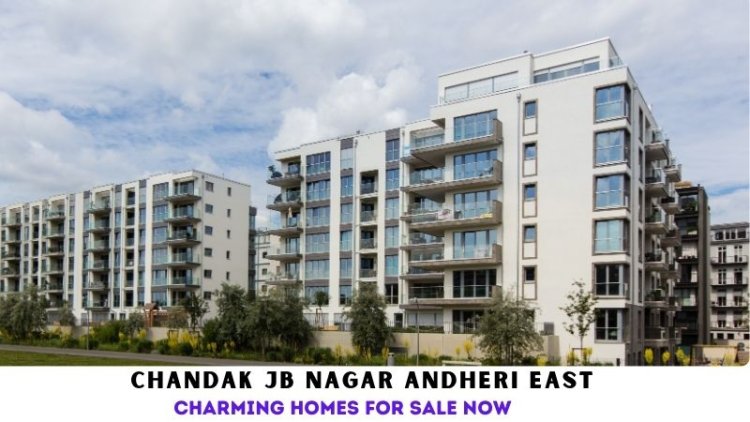 Chandak JB Nagar Andheri East | Charming Homes for Sale Now