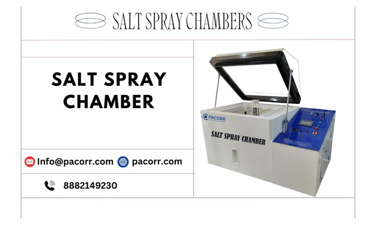 Enhancing Product Durability with Salt Spray Chamber