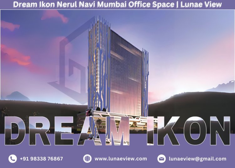 Dream Ikon Nerul Navi Mumbai Office Space | Lunae View