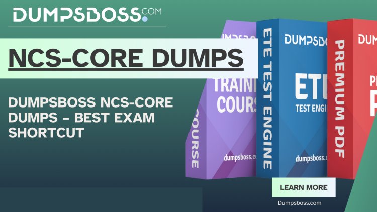 DumpsBoss NCS-Core Dumps – No-Fail Study Strategy