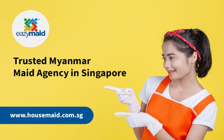 Trusted Myanmar Maid Agency in Singapore