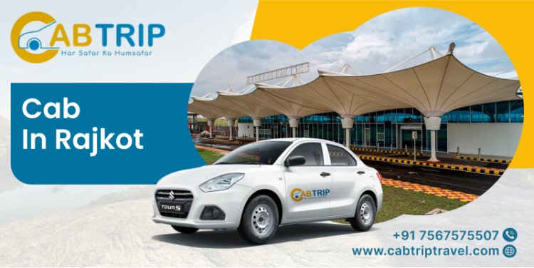 Cab In Rajkot | Safe, Comfortable & On-Time Rides