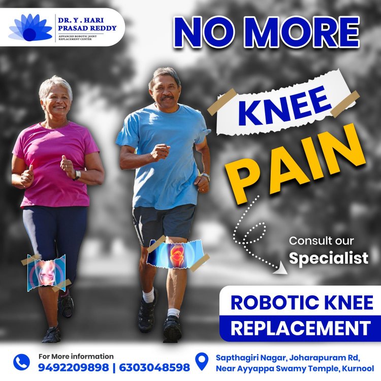 Robotic Joint Replacements Surgeon for Hip and Knee Kurnool by Dr. Y. HariPrasad Reddy