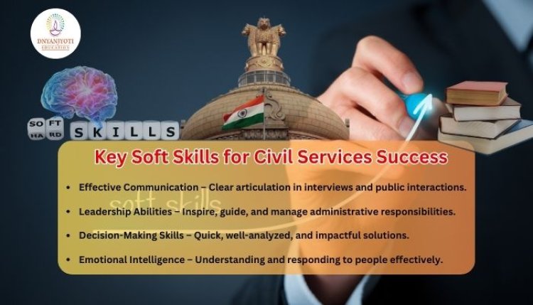 Beyond Books: Leveraging Soft Skills for Civil Services Success