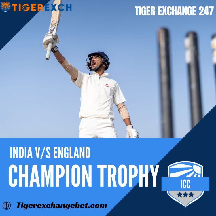 Tiger Exchange 247 - Instantly Place A Bet On India V/S England Champions Trophy