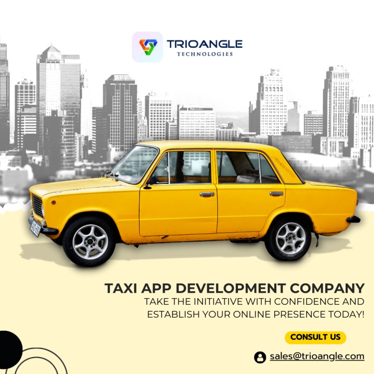 Factors To Consider While Choosing a Taxi App Development Company in 2025