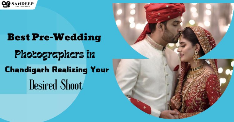 Best Pre-Wedding Photographers in Chandigarh for with Sandeep Photography