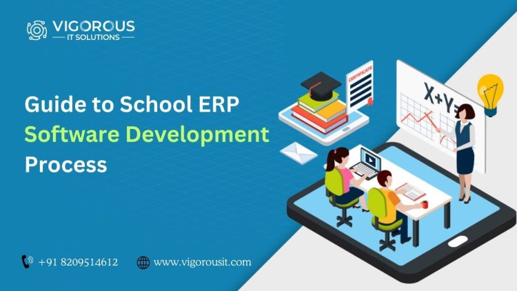 Guide to School ERP Software Development: Process