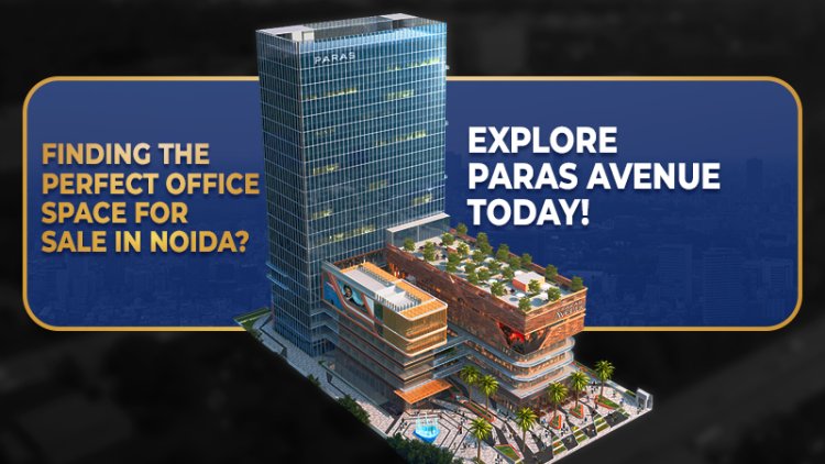 Office Space for Sale in Noida | Paras Avenue