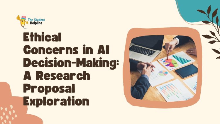 Ethical Concerns in AI Decision-Making: A Research Proposal Exploration