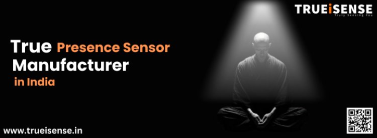 True Presence Sensor Manufacturer in India