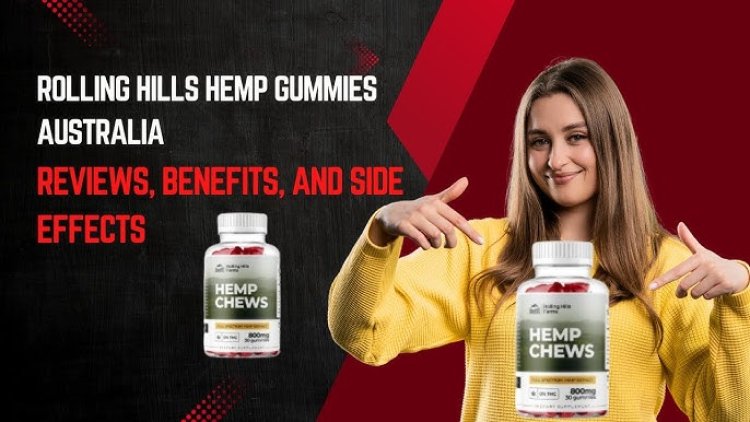 Rolling Hills Hemp Gummies: The Natural Wellness Revolution