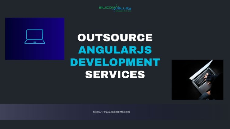 Outsource AngularJs Development Services , AngularJs Web Development Company