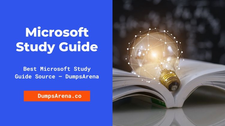 Updated Microsoft Study Guide on DumpsArena