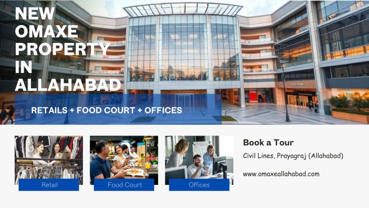 Omaxe Allahabad Retail Spaces: The Right Space, Right Place