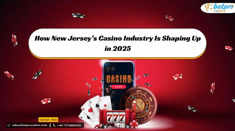 How New Jersey’s Casino Industry Is Shaping Up in 2025