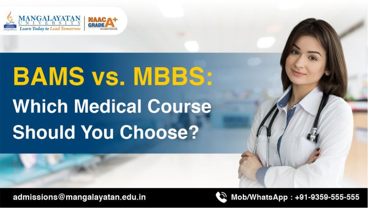 BAMS vs. MBBS: Which Medical Course Should You Choose?