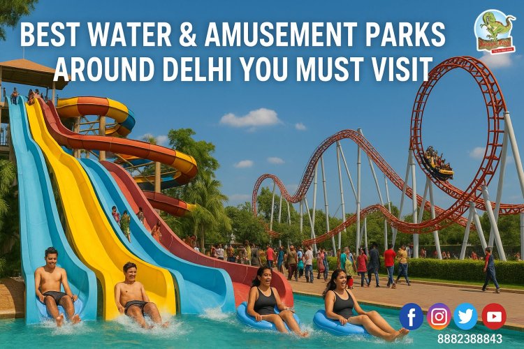 Best Water & Amusement Parks around Delhi You Must Visit