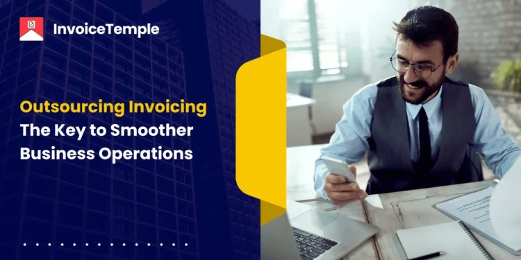 Manage Your Clients with Outsourcing Invoicing Services