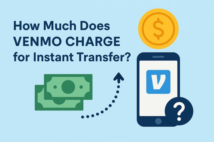 How Much Does Venmo Charge for Instant Transfer? [2025 Update]