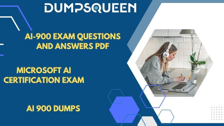 How to Pass AI 900 Dumps Using Practical DumpsQueen Materials